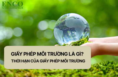 Quy định về thời hạn giấy phép môi trường doanh nghiệp cần biết