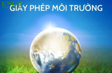 7 loại giấy phép môi trường doanh nghiệp cần biết khi hoạt động