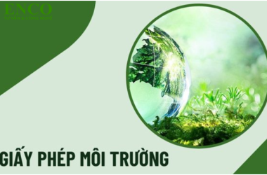 Quy định mới nhất về giấy phép môi trường doanh nghiệp cần biết